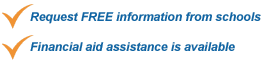 Request FREE information from schools. Financial aid assistance is available.